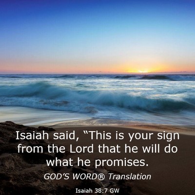 Picture 03 - Isaiah 38:7 GW - Isaiah said, “This is your sign from the Lord - Bible Verse Picture