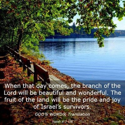 Picture 03 - Isaiah 4:2 GW - When that day comes, the branch of the Lord will - Bible Verse Picture