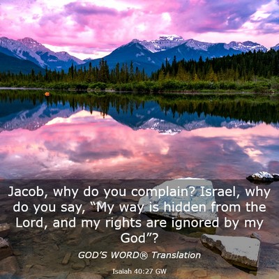 Picture 03 - Isaiah 40:27 GW - Jacob, why do you complain? Israel, why do you - Bible Verse Picture