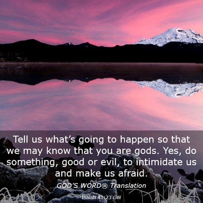 Picture 03 - Isaiah 41:23 GW - Tell us what’s going to happen so that we may - Bible Verse Picture