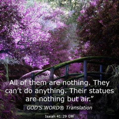 Picture 03 - Isaiah 41:29 GW - All of them are nothing. They can’t do - Bible Verse Picture