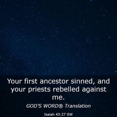 Picture 03 - Isaiah 43:27 GW - Your first ancestor sinned, and your priests - Bible Verse Picture