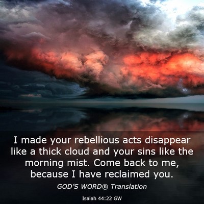 Picture 03 - Isaiah 44:22 GW - I made your rebellious acts disappear like a - Bible Verse Picture