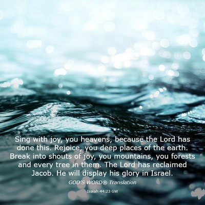 Picture 03 - Isaiah 44:23 GW - Sing with joy, you heavens, because the Lord has - Bible Verse Picture
