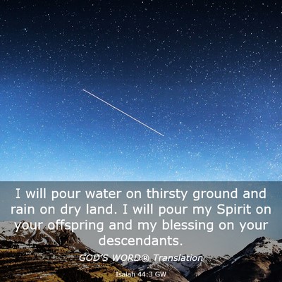 Picture 03 - Isaiah 44:3 GW - I will pour water on thirsty ground and rain on - Bible Verse Picture