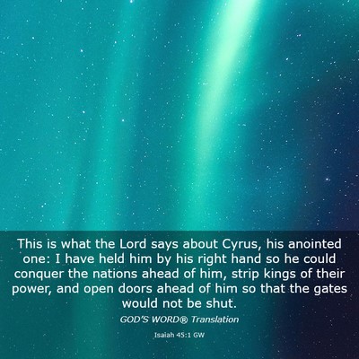Picture 03 - Isaiah 45:1 GW - This is what the Lord says about Cyrus, his - Bible Verse Picture