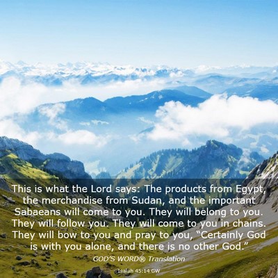 Picture 03 - Isaiah 45:14 GW - This is what the Lord says: The products from - Bible Verse Picture