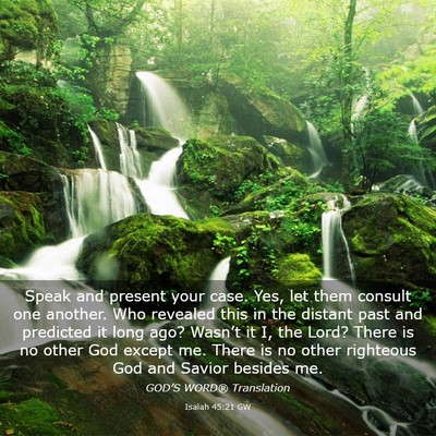 Picture 03 - Isaiah 45:21 GW - Speak and present your case. Yes, let them - Bible Verse Picture