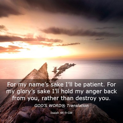 Picture 03 - Isaiah 48:9 GW - For my name’s sake I’ll be patient. For my - Bible Verse Picture