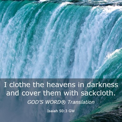 Picture 03 - Isaiah 50:3 GW - I clothe the heavens in darkness and cover them - Bible Verse Picture