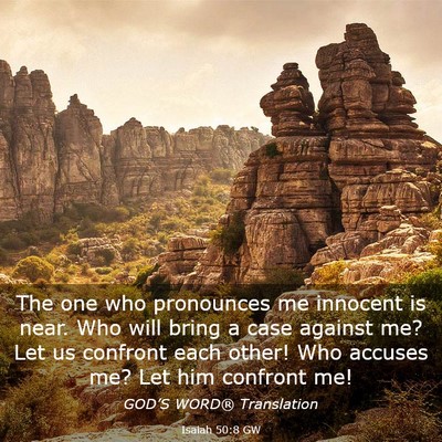 Picture 03 - Isaiah 50:8 GW - The one who pronounces me innocent is near. Who - Bible Verse Picture