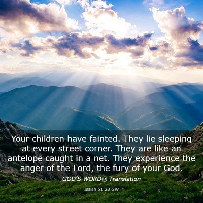 Picture 03 - Isaiah 51:20 GW - Your children have fainted. They lie sleeping at - Bible Verse Picture