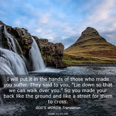 Picture 03 - Isaiah 51:23 GW - I will put it in the hands of those who made you - Bible Verse Picture