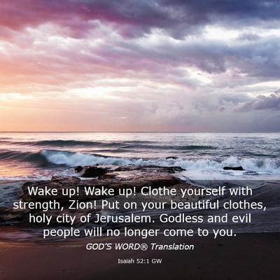 Picture 03 - Isaiah 52:1 GW - Wake up! Wake up! Clothe yourself with strength, - Bible Verse Picture