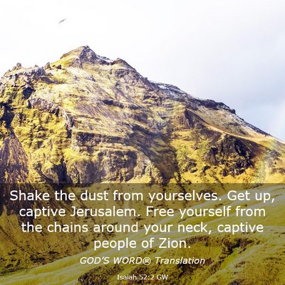 Picture 03 - Isaiah 52:2 GW - Shake the dust from yourselves. Get up, captive - Bible Verse Picture