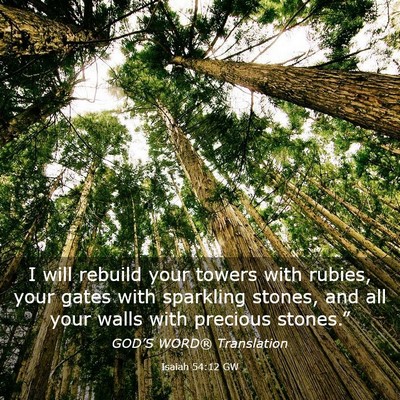 Picture 03 - Isaiah 54:12 GW - I will rebuild your towers with rubies, your - Bible Verse Picture