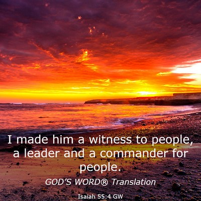 Picture 03 - Isaiah 55:4 GW - I made him a witness to people, a leader and a - Bible Verse Picture