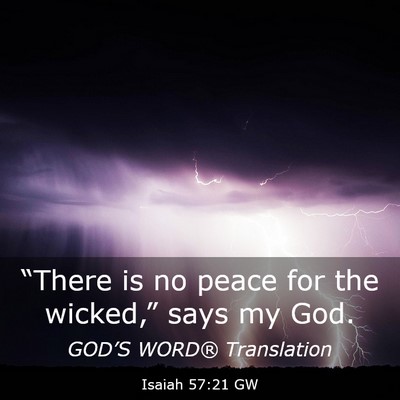 Picture 03 - Isaiah 57:21 GW - “There is no peace for the wicked,” says my - Bible Verse Picture