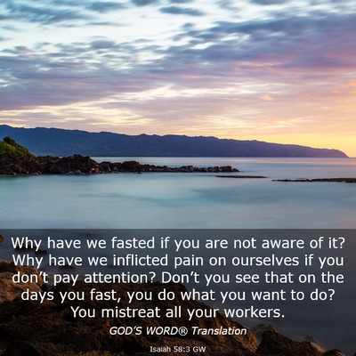 Picture 03 - Isaiah 58:3 GW - Why have we fasted if you are not aware of it? - Bible Verse Picture