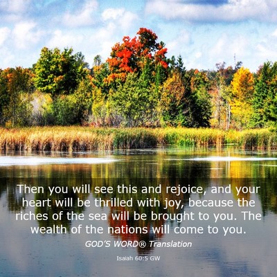 Picture 03 - Isaiah 60:5 GW - Then you will see this and rejoice, and your - Bible Verse Picture