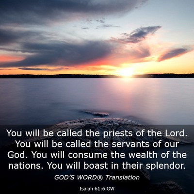 Picture 03 - Isaiah 61:6 GW - You will be called the priests of the Lord. You - Bible Verse Picture