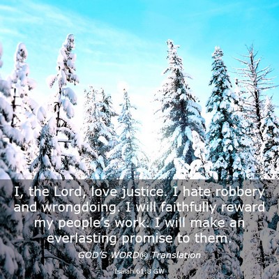 Picture 03 - Isaiah 61:8 GW - I, the Lord, love justice. I hate robbery and - Bible Verse Picture