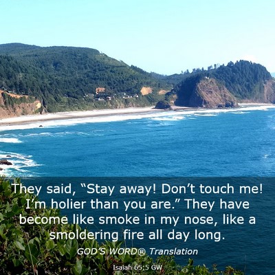 Picture 03 - Isaiah 65:5 GW - They said, “Stay away! Don’t touch me! I’m - Bible Verse Picture