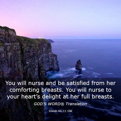 Picture 03 - Isaiah 66:11 GW - You will nurse and be satisfied from her - Bible Verse Picture