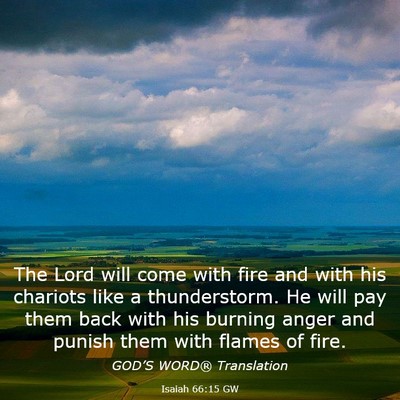 Picture 03 - Isaiah 66:15 GW - The Lord will come with fire and with his - Bible Verse Picture