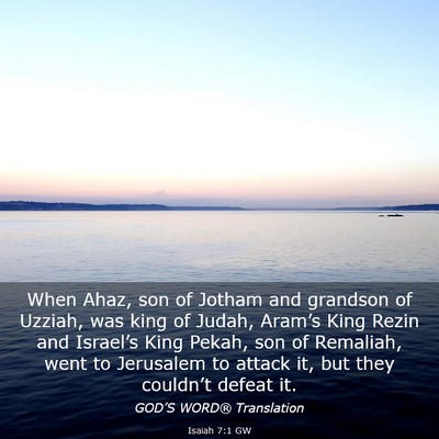 Picture 03 - Isaiah 7:1 GW - When Ahaz, son of Jotham and grandson of Uzziah, - Bible Verse Picture