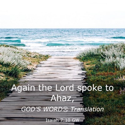 Picture 03 - Isaiah 7:10 GW - Again the Lord spoke to - Bible Verse Picture