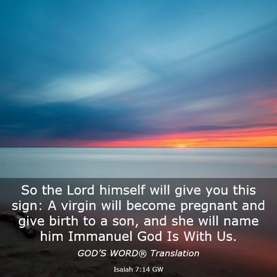 Picture 03 - Isaiah 7:14 GW - So the Lord himself will give you this sign: A - Bible Verse Picture