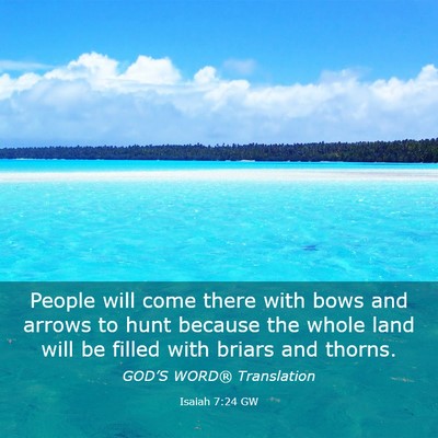 Picture 03 - Isaiah 7:24 GW - People will come there with bows and arrows to - Bible Verse Picture