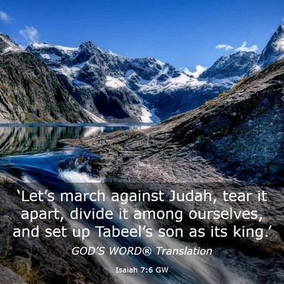 Picture 03 - Isaiah 7:6 GW - ‘Let’s march against Judah, tear it apart, - Bible Verse Picture