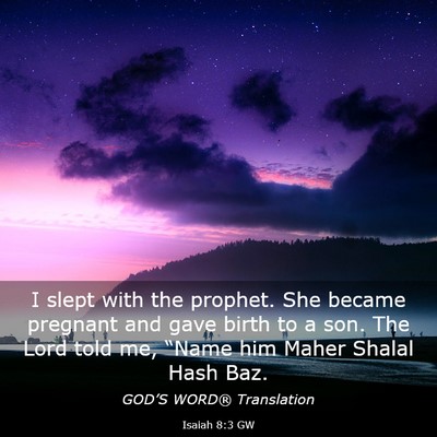 Picture 03 - Isaiah 8:3 GW - I slept with the prophet. She became pregnant and - Bible Verse Picture