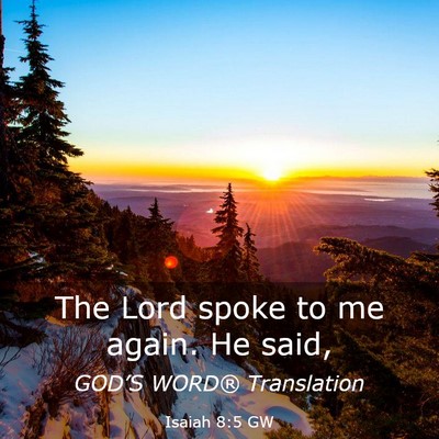 Picture 03 - Isaiah 8:5 GW - The Lord spoke to me again. He - Bible Verse Picture