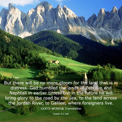 Picture 03 - Isaiah 9:1 GW - But there will be no more gloom for the land that - Bible Verse Picture