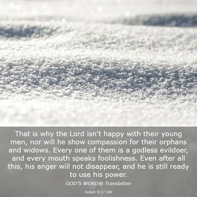 Picture 03 - Isaiah 9:17 GW - That is why the Lord isn’t happy with their - Bible Verse Picture