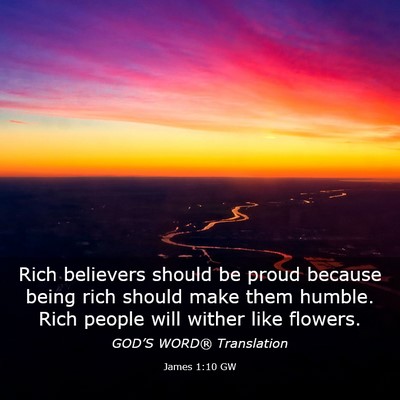Picture 03 - James 1:10 GW - Rich believers should be proud because being rich - Bible Verse Picture