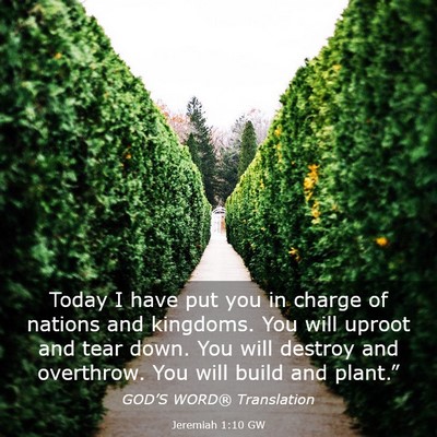 Picture 03 - Jeremiah 1:10 GW - Today I have put you in charge of nations and - Bible Verse Picture