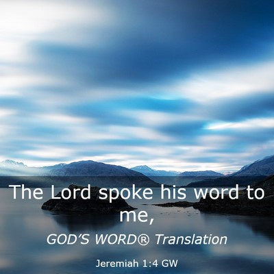 Picture 03 - Jeremiah 1:4 GW - The Lord spoke his word to - Bible Verse Picture