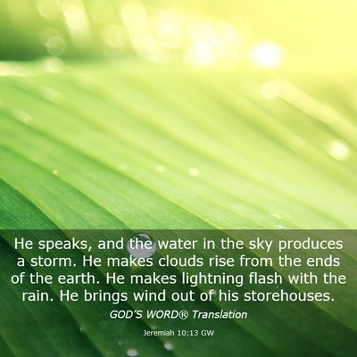 Picture 03 - Jeremiah 10:13 GW - He speaks, and the water in the sky produces a - Bible Verse Picture