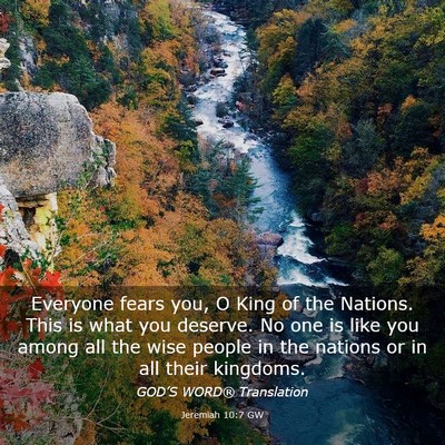Picture 03 - Jeremiah 10:7 GW - Everyone fears you, O King of the Nations. This - Bible Verse Picture