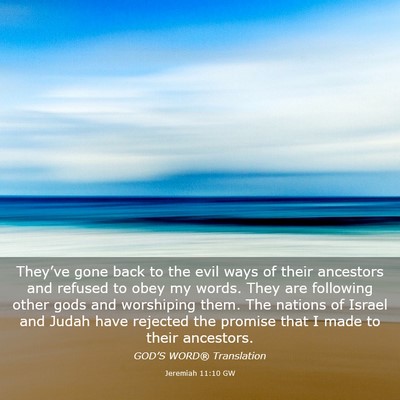 Picture 03 - Jeremiah 11:10 GW - They’ve gone back to the evil ways of their - Bible Verse Picture
