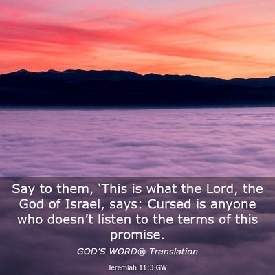 Picture 03 - Jeremiah 11:3 GW - Say to them, ‘This is what the Lord, the God of - Bible Verse Picture