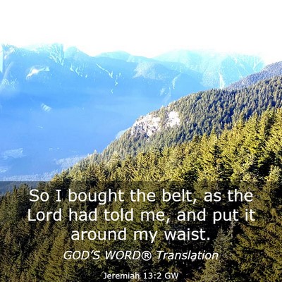 Picture 03 - Jeremiah 13:2 GW - So I bought the belt, as the Lord had told me, - Bible Verse Picture