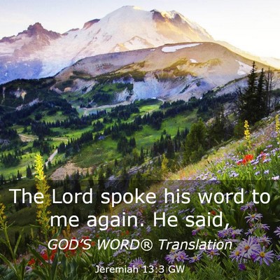 Picture 03 - Jeremiah 13:3 GW - The Lord spoke his word to me again. He - Bible Verse Picture