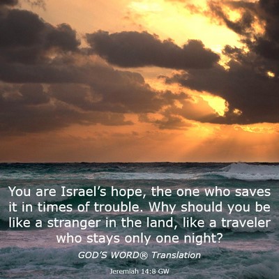 Picture 03 - Jeremiah 14:8 GW - You are Israel’s hope, the one who saves it in - Bible Verse Picture