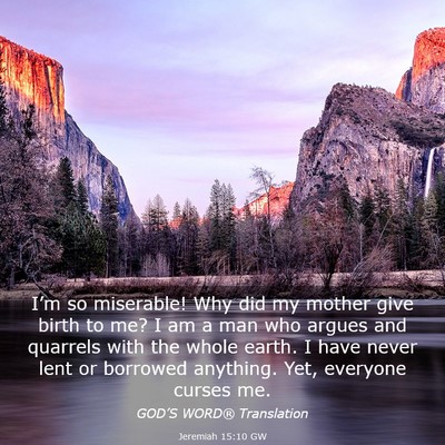 Picture 03 - Jeremiah 15:10 GW - I’m so miserable! Why did my mother give birth - Bible Verse Picture
