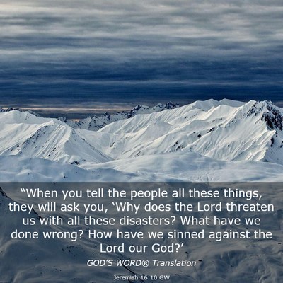 Picture 03 - Jeremiah 16:10 GW - “When you tell the people all these things, - Bible Verse Picture